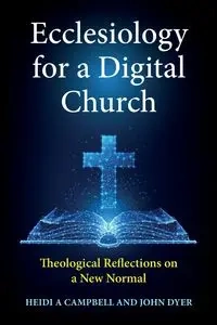 Ecclesiology for a Digital Church - Campbell Heidi A
