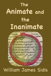 The Animate and the Inanimate - William Sidis