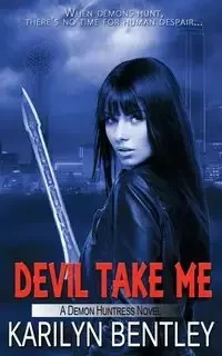 Devil Take Me - Bentley Karilyn