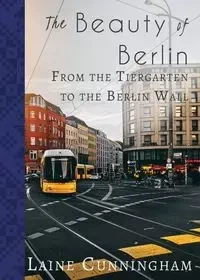The Beauty of Berlin - Laine Cunningham
