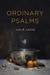 Ordinary Psalms - Julia Levine B