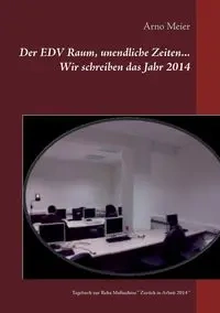 Der EDV Raum, unendliche Zeiten... Wir schreiben das Jahr 2014 - Meier Arno