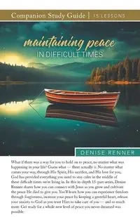 Maintaining Peace in Difficult Times Study Guide - Denise Renner