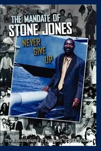 The Mandate of Stone Jones Never Give Up - Nathaniel Jones Stone
