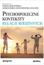 Psychospołeczne konteksty relacji rodzinnych - Teresa Rostowska, Aleksandra Lewandowska-Walter