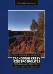 Zachodnie kresy Rzeczpospolitej. Wzdłuż granicy na Odrze i Nysie wyd. 2 - Bogusław Wojciech Różycki