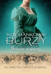 Kochankowie Burzy T.10 Bezmiar rozpaczy - Elżbieta Gizela Erban