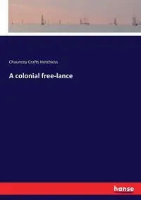 A colonial free-lance - Chauncey Hotchkiss Crafts