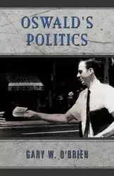 Oswald's Politics - Gary W. O'Brien O'Brien