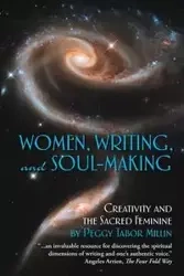 Women, Writing, and Soul-Making - Peggy Millin Tabor