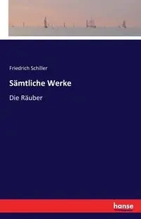 Sämtliche Werke - Schiller Friedrich
