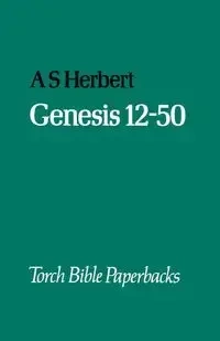 Genesis 12-50 - Herbert A. S.