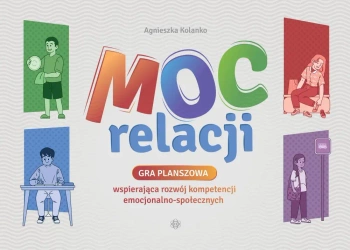 Moc relacji. Gra planszowa wspierająca rozwój... - Agnieszka Kolanko