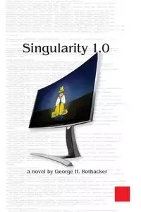 Singularity 1.0 - George H. Rothacker