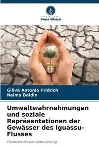 Umweltwahrnehmungen und soziale Repräsentationen der Gewässer des Iguassu-Flusses - Antonio Fridrich Gilivã