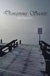 Dangerous Secrets - Val Ciardullo