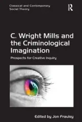 C. Wright Mills and the Criminological Imagination - Jon Frauley