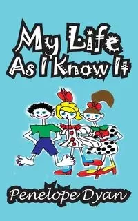 My Life as I Know It - Dyan Penelope