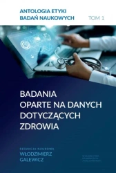 Antologia etyki badań naukowych T.1 - Włodzimierz Galewicz
