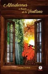 Atardeceres a traves de la ventana - Carolina Cardenas