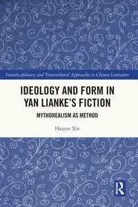 Ideology and Form in Yan Lianke's Fiction - Xie Haiyan