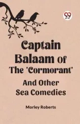 Captain Balaam Of The 'Cormorant' And Other Sea Comedies - Roberts Morley