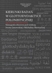 Kierunki badań w glottodydaktyce polonistycznej - red. Iwona Janowska, Michalina Biernacka