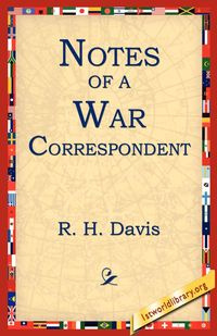 Notes of a War Correspondent - Davis R. H.