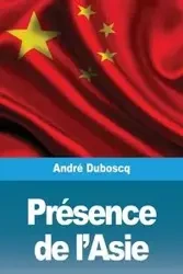 Présence de l'Asie - Duboscq André