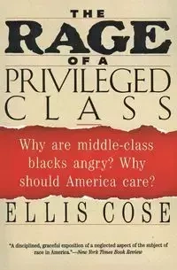 The Rage of a Privileged Class - Ellis Cose