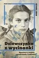 Dziewczynka z wycinanki. Opowieść o wojnie.. - Bart van Es