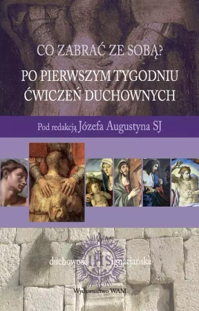 Po pierwszym tygodniu ćwiczeń duchownych - red. Józef Augustyn SJ
