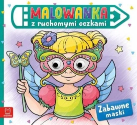 Malowanka z ruchomymi oczkami. Zabawne maski - Opracowanie zbiorowe
