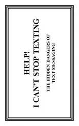 Help! I Can't Stop Texting - Cearkin
