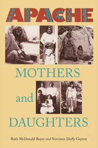Apache Mothers and Daughters - Ruth Boyer McDonald