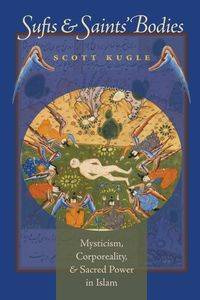 Sufis and Saints' Bodies - Scott Kugle