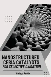 Nanostructured Ceria Catalysts for Selective Oxidation - Nallapa Reddy
