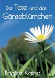Der Tote und das Gänseblümchen - Brenda Leb