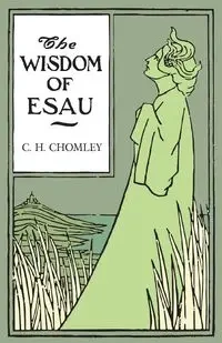 The Wisdom of Esau - Chomley C. H.
