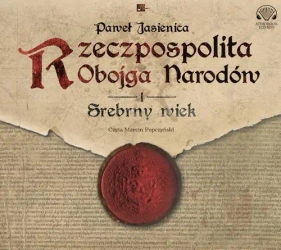 audiobook Rzeczpospolita obojga narodów.Srebrny wiek - Paweł Jasienica