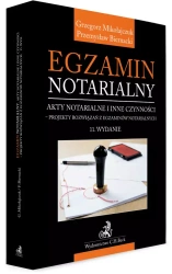 Egzamin notarialny 2025. Akty notarialne i inne czynności - projekty rozwiązań z egzaminów notarialnych - Przemysław Biernacki, Grzegorz Mikołajczuk