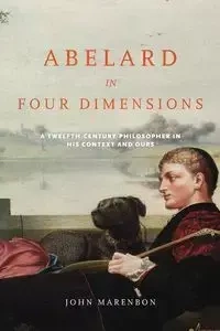 Abelard in Four Dimensions - John Marenbon