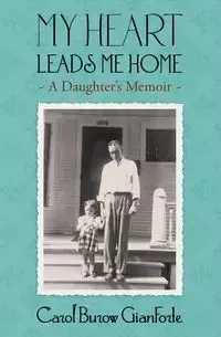 My Heart Leads Me Home - Carol Gianforte