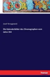 Die Kalenderbilder des Chronographen vom Jahre 354 - Josef Strzygowski
