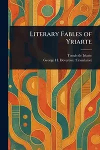Literary Fables of Yriarte - Iriarte Tomás de
