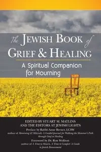 The Jewish Book of Grief and Healing - Matlins Stuart M.