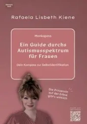 Ein Guide durchs Autismusspektrum für Frauen - Rafaela Lisbeth Kiene