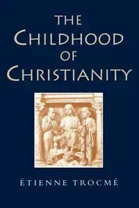 The Childhood of Christianity - Trocme Etienne