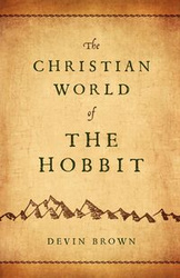The Christian World of the Hobbit - Devin Brown
