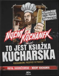 Nocny Kochanek. To jest książka kucharska - Rafał Suchożebrski